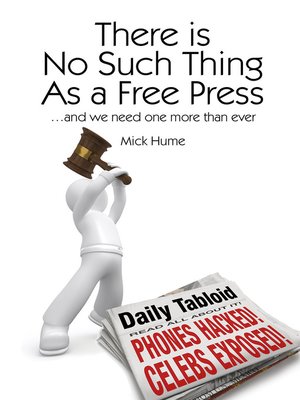 cover image of There is No Such Thing as a Free Press